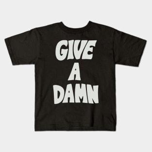 Give a Damn Kids T-Shirt